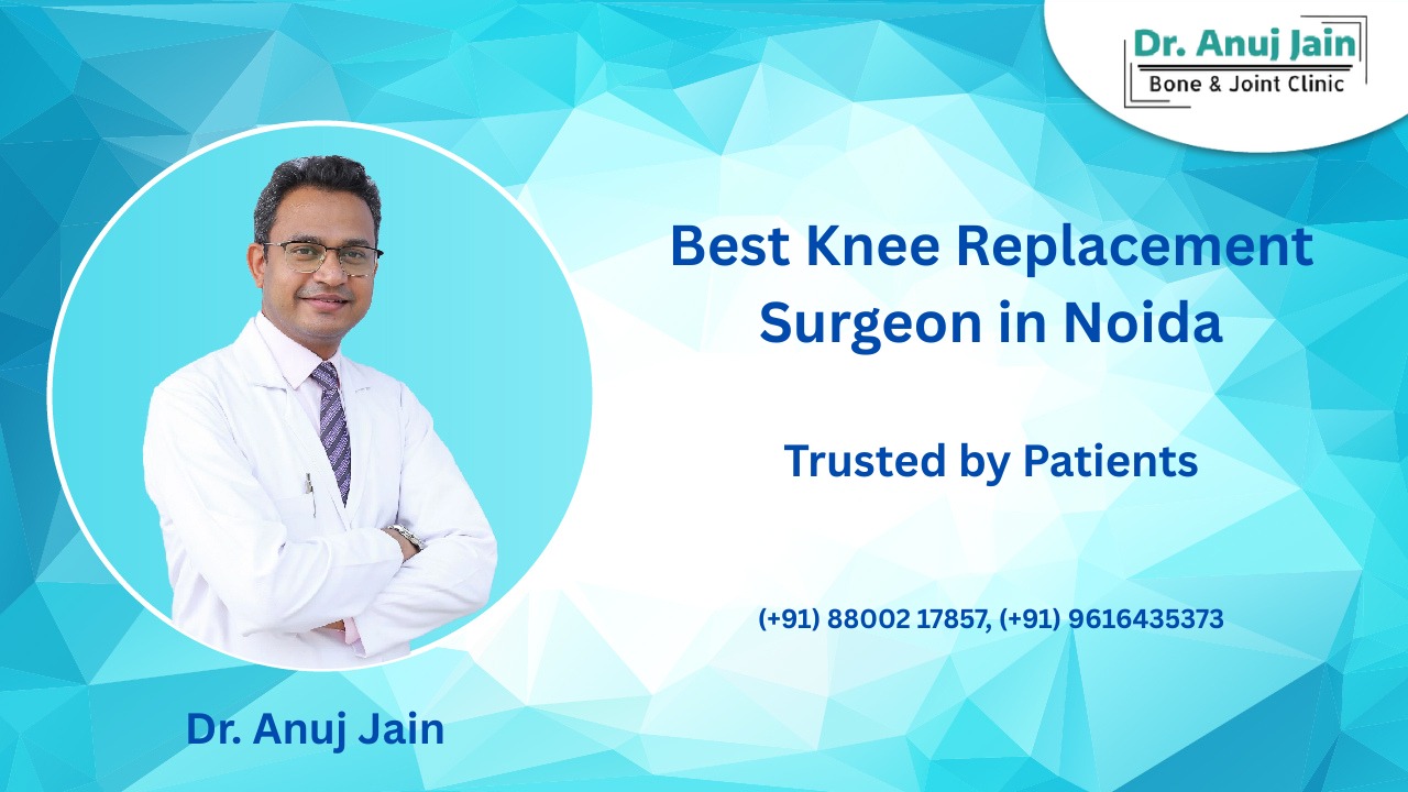 Best Knee Replacement Surgeon in Noida
